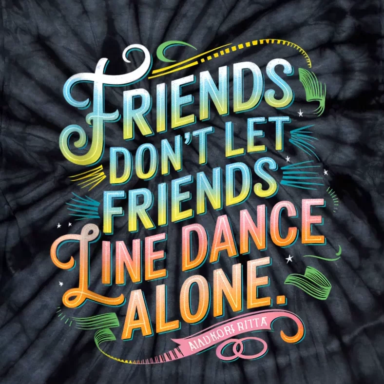 Friends Dont Let Friends Linedance Alone Tie-Dye T-Shirt