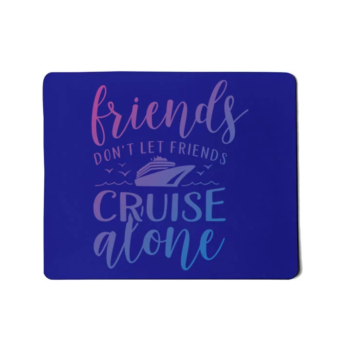 Friends Dont Let Cruise Alone Beach Summer Vacation Nautical Gift Mousepad