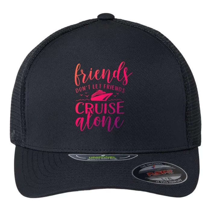 Friends Dont Let Cruise Alone Beach Summer Vacation Nautical Gift Flexfit Unipanel Trucker Cap