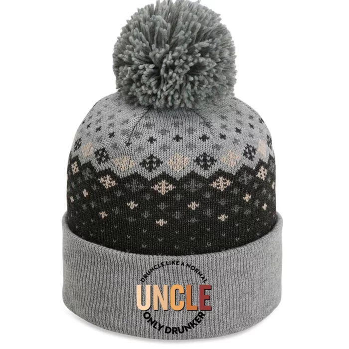 Funny Druncle Like A Normal Uncle Only Drunker The Baniff Cuffed Pom Beanie