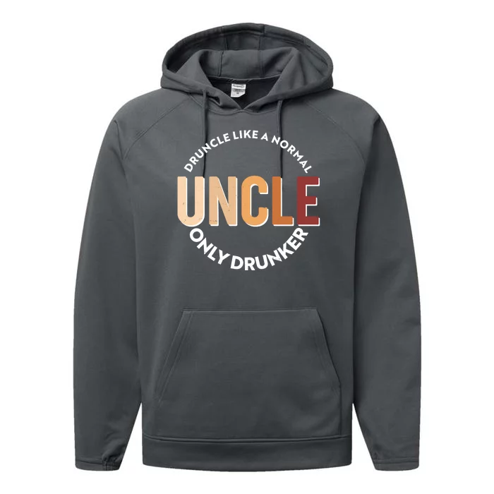 Funny Druncle Like A Normal Uncle Only Drunker Performance Fleece Hoodie