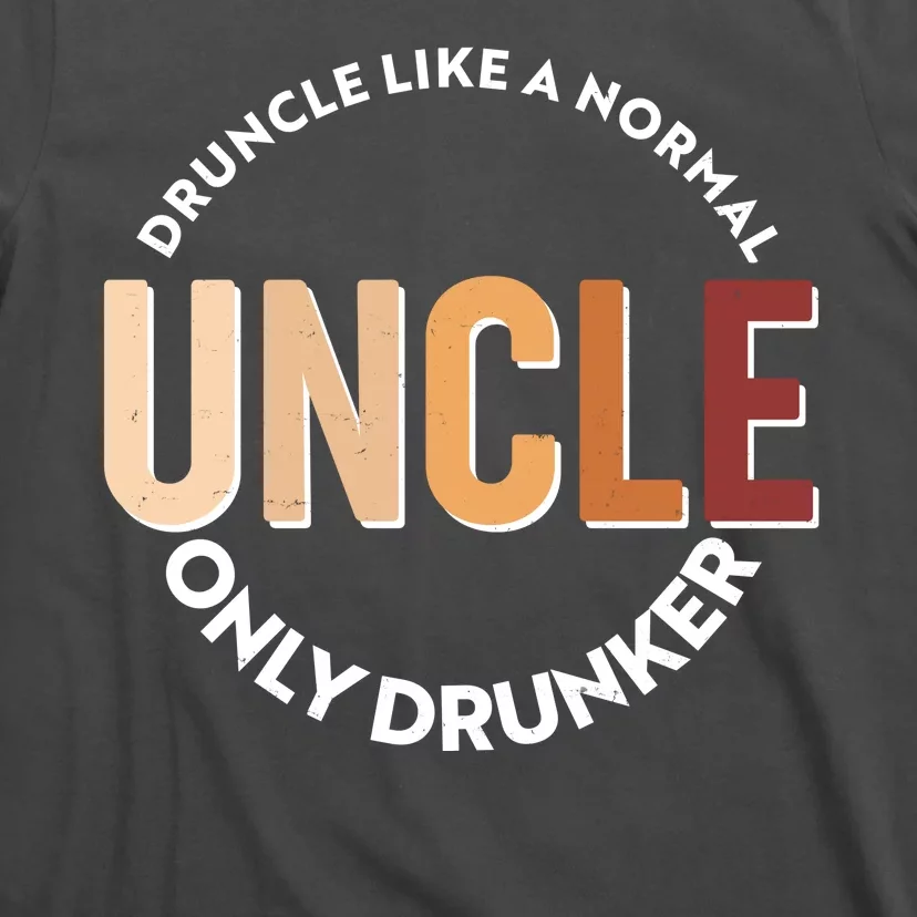 Funny Druncle Like A Normal Uncle Only Drunker T-Shirt