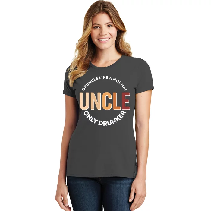 Funny Druncle Like A Normal Uncle Only Drunker Women's T-Shirt