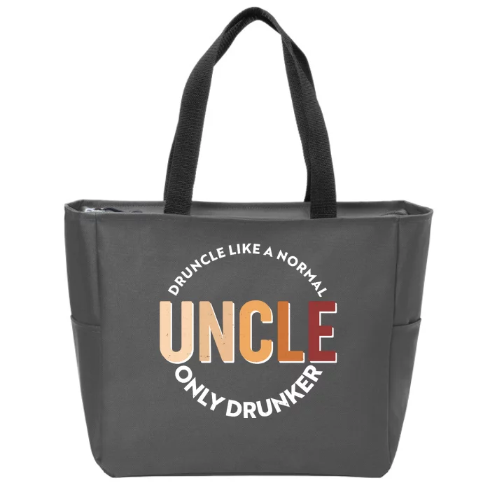 Funny Druncle Like A Normal Uncle Only Drunker Zip Tote Bag