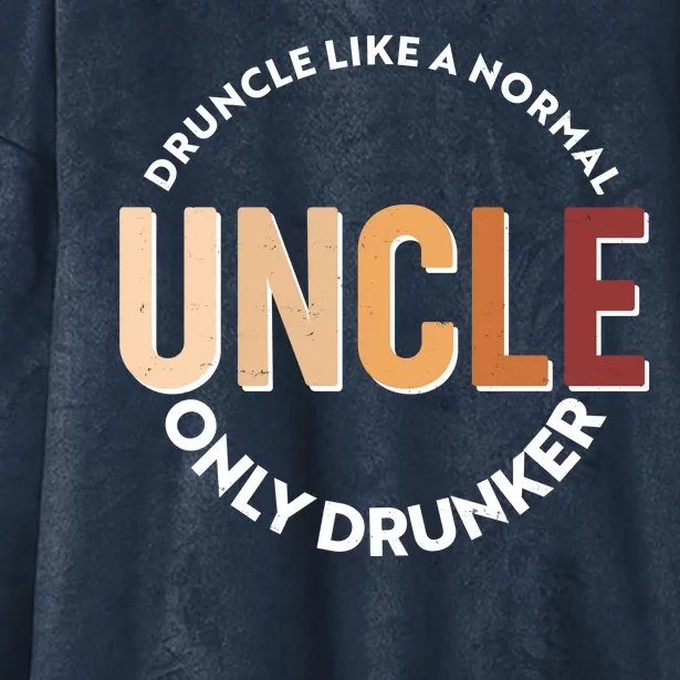 Funny Druncle Like A Normal Uncle Only Drunker Hooded Wearable Blanket