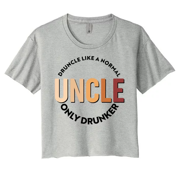 Funny Druncle Like A Normal Uncle Only Drunker Women's Crop Top Tee