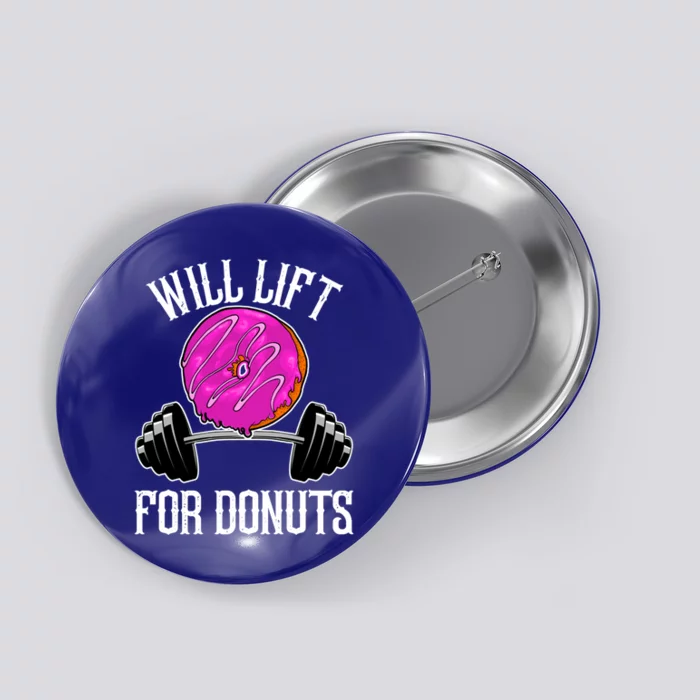 Funny Doughnut Lover Will Lift For Donuts Fitness Gym Donut Gift Button