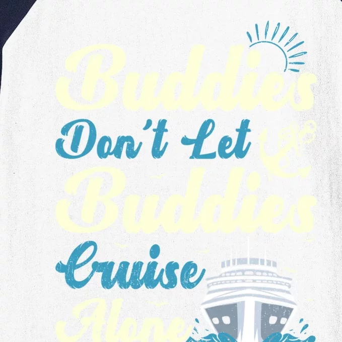 Friends Dont Let Buddies Cruise Alone Cruising Ship Meaningful Gift Baseball Sleeve Shirt