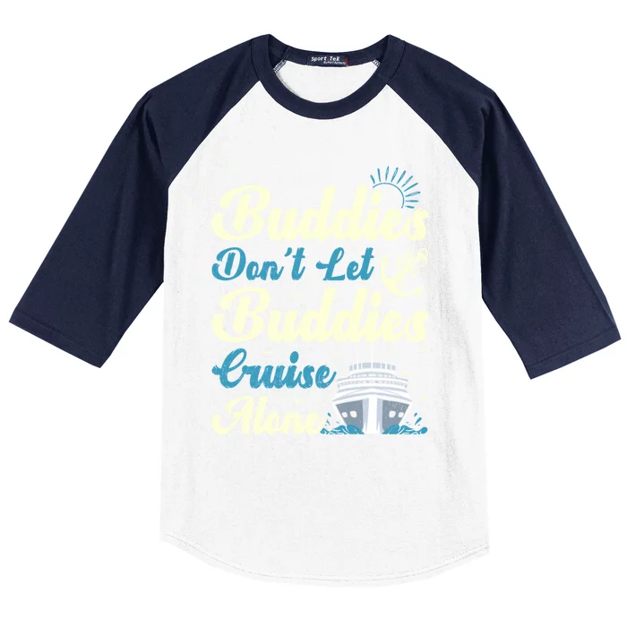 Friends Dont Let Buddies Cruise Alone Cruising Ship Meaningful Gift Baseball Sleeve Shirt