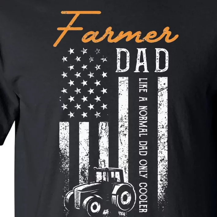 Farmer Dad Like A Normal Dad Only Cooler USA Flag Farming Tall T-Shirt