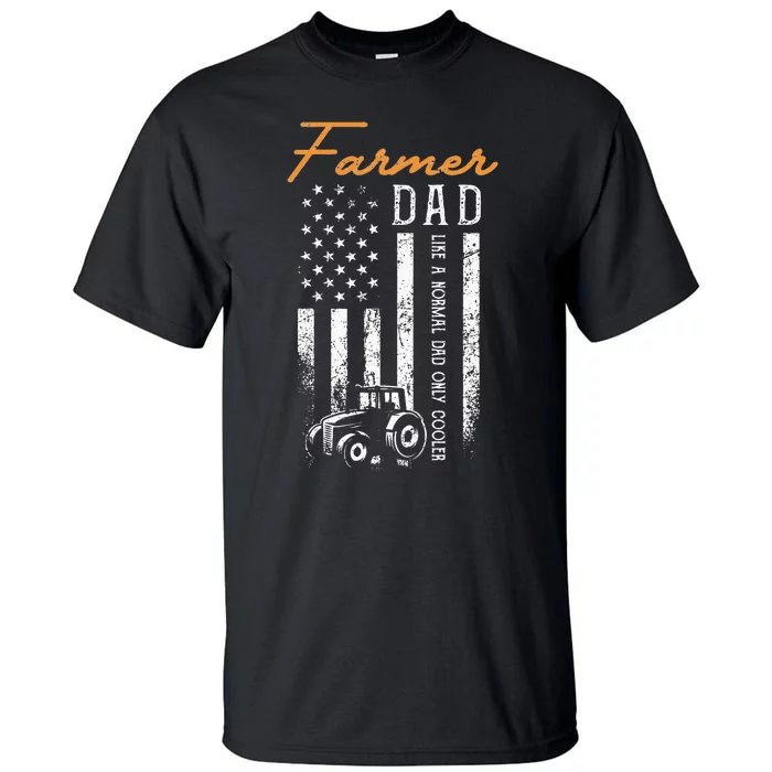 Farmer Dad Like A Normal Dad Only Cooler USA Flag Farming Tall T-Shirt