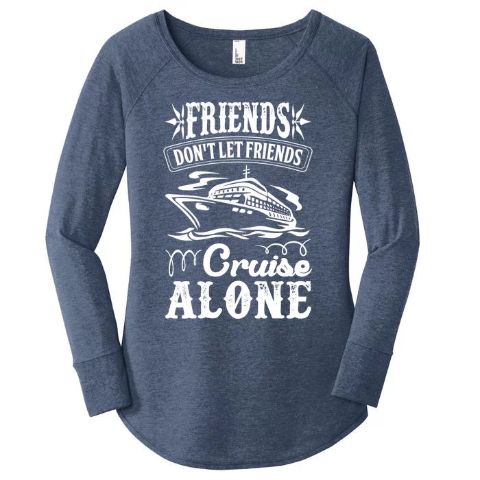 Friends Dont Let Cruise Alone Beach Summer Vacation Cute Gift Women's Perfect Tri Tunic Long Sleeve Shirt