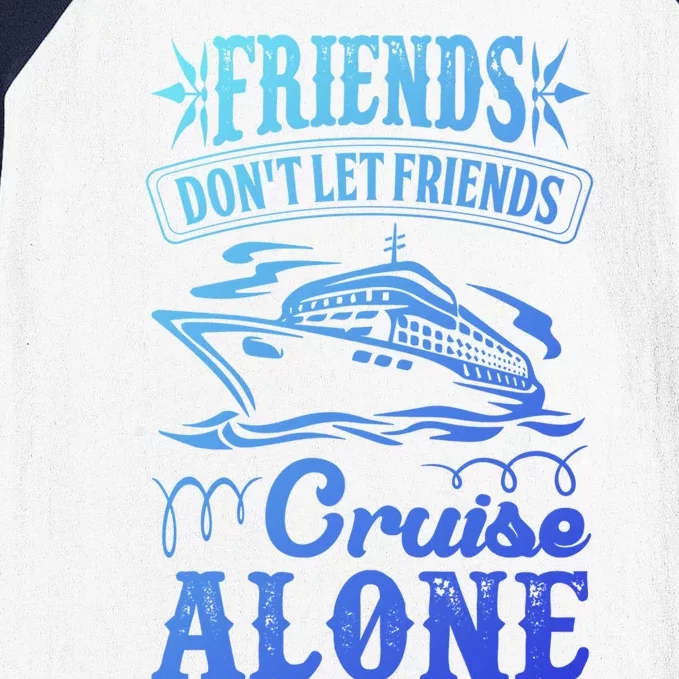 Friends Dont Let Cruise Alone Beach Summer Vacation Cute Gift Baseball Sleeve Shirt