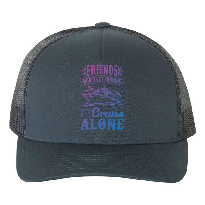 Friends Dont Let Cruise Alone Beach Summer Vacation Cute Gift Yupoong Adult 5-Panel Trucker Hat