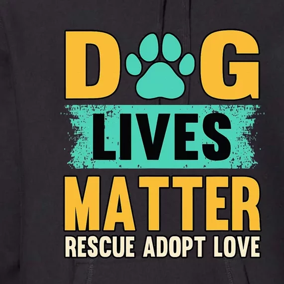 Funny Dog Lives Matter Rescue Adoption Love Dogs Pet Owners Premium Hoodie