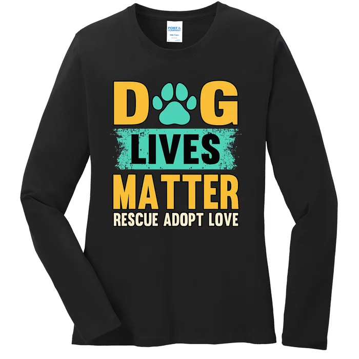 Funny Dog Lives Matter Rescue Adoption Love Dogs Pet Owners Ladies Long Sleeve Shirt