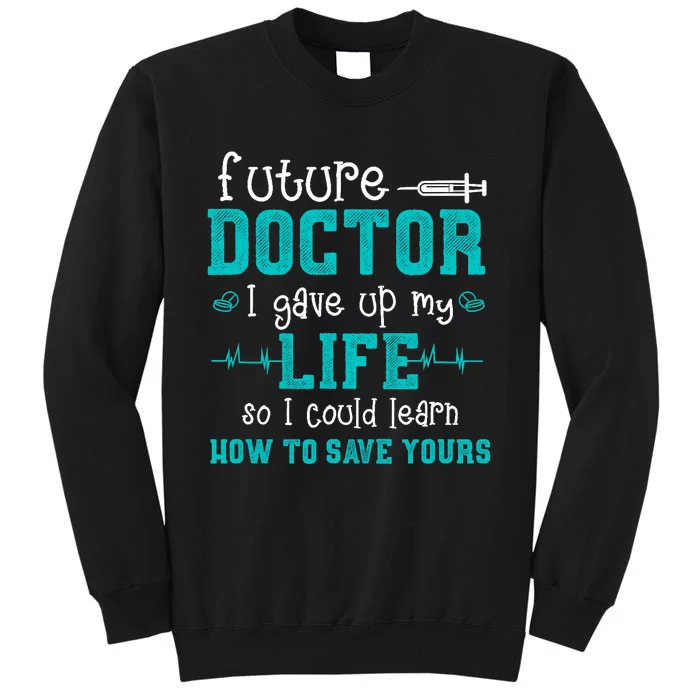 Future Doctor Lifesaver - Pre Med Outfit Med Student Gift Tall Sweatshirt