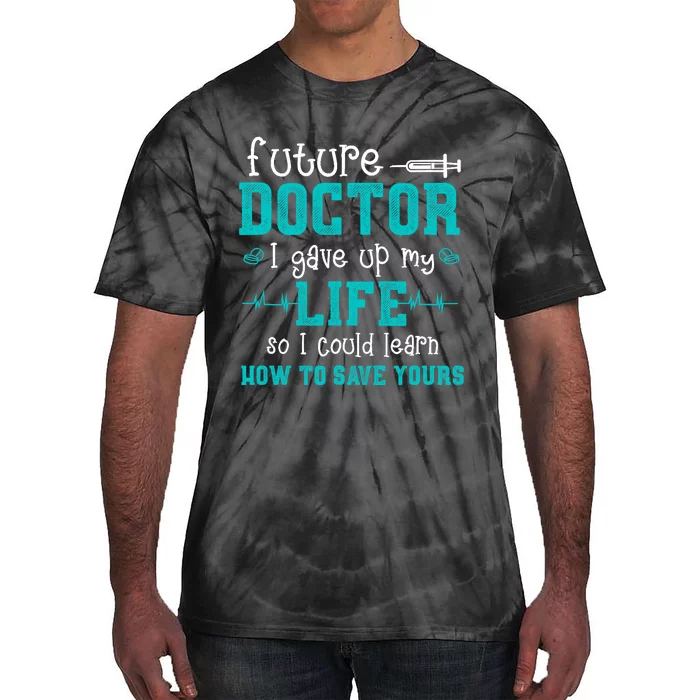 Future Doctor Lifesaver - Pre Med Outfit Med Student Gift Tie-Dye T-Shirt