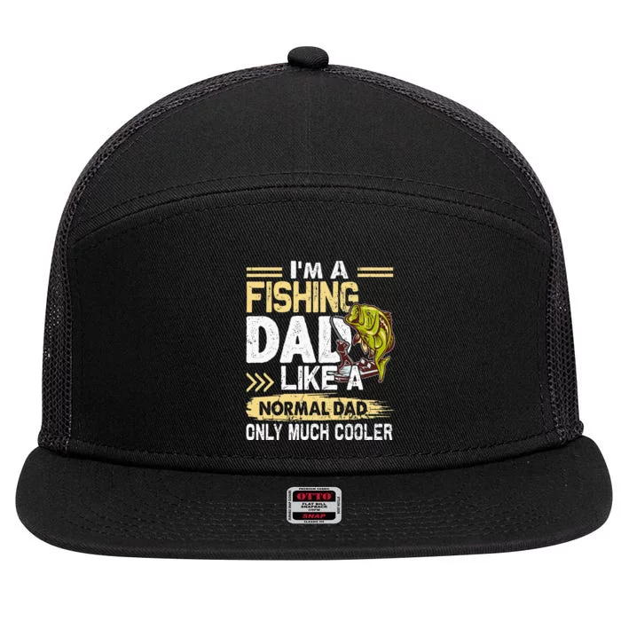 Fishing Dad Like A Normal Dad Only Much Cooler 7 Panel Mesh Trucker Snapback Hat