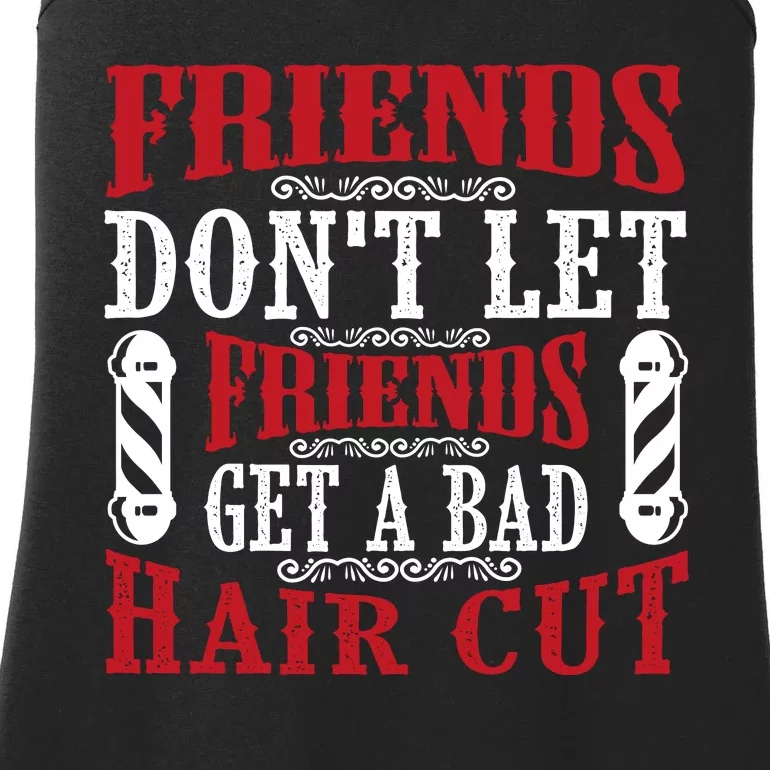 Friends Dont Let Friends Get A Bad Hair Cut Ladies Essential Tank