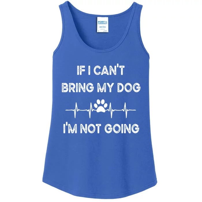 Funny Dog Lovers If I Can't Bring My Dog I'm Not Going Gift Ladies Essential Tank