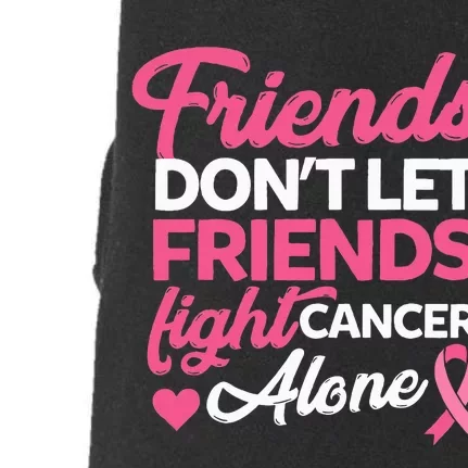 Friends Dont Let Friends Fight Alone Breast Cancer Gift Doggie 3-End Fleece Hoodie