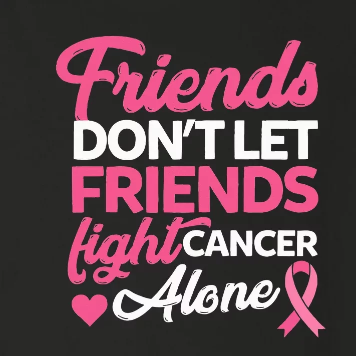 Friends Dont Let Friends Fight Alone Breast Cancer Gift Toddler Long Sleeve Shirt