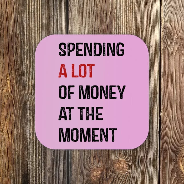 Funny Dad Mom Parents Day Spending A Lot Money At The Moment Coaster