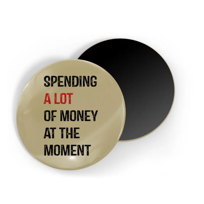 Funny Dad Mom Parents Day Spending A Lot Money At The Moment Magnet