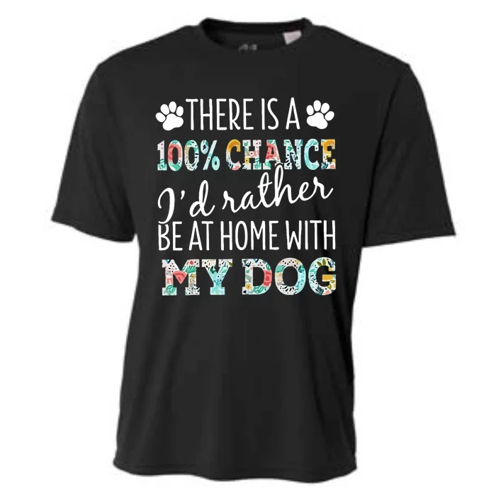 Funny Dog Mom ID Rather Be At Home With My Dog Cooling Performance Crew T-Shirt