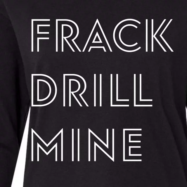 Frack Drill Mine Womens Cotton Relaxed Long Sleeve T-Shirt