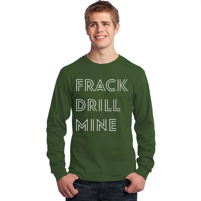 Frack Drill Mine Long Sleeve Shirt