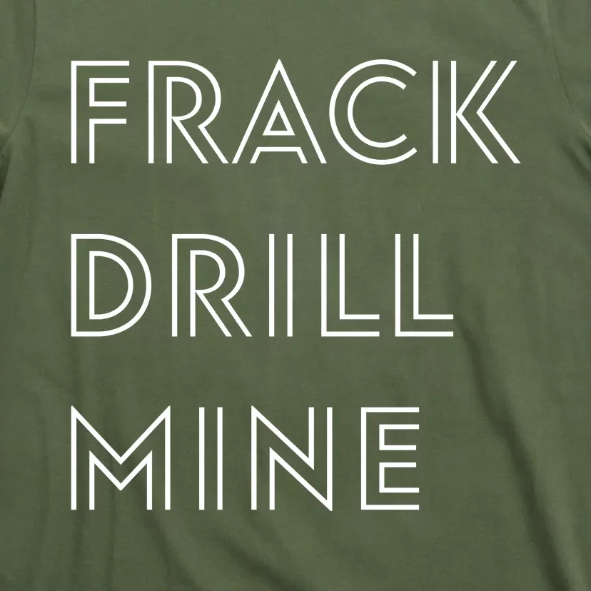 Frack Drill Mine T-Shirt