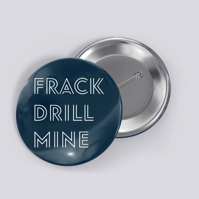 Frack Drill Mine Button