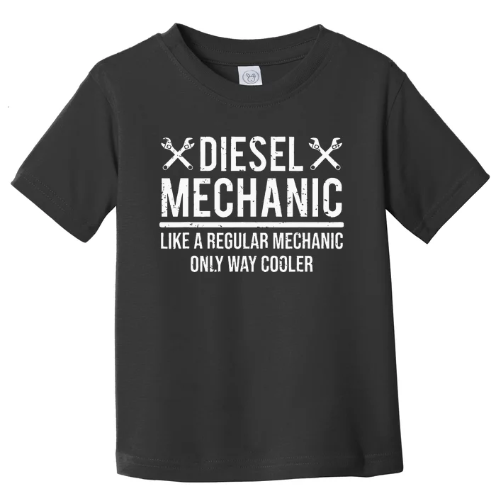 Funny Diesel Mechanic Like A Regular Mechanic Toddler T-Shirt