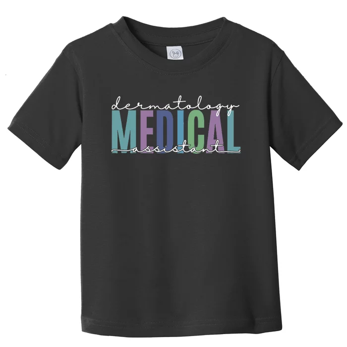 Funny Dermatology Medical Assistant Nurse Physician Toddler T-Shirt