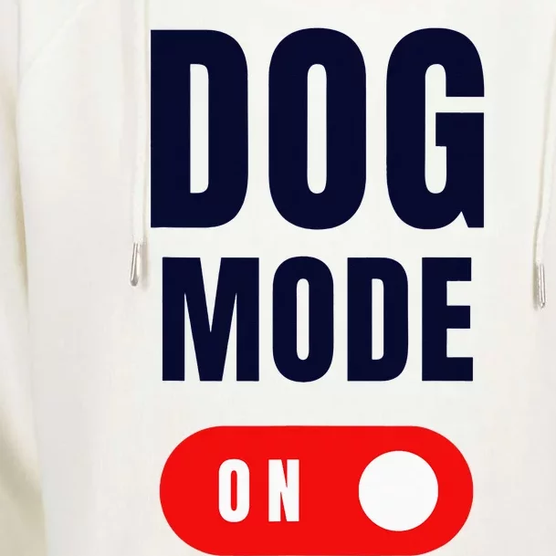 Funny Dog Mode ON Tee Cute Dogs Gift Dog Mode ON Womens Funnel Neck Pullover Hood