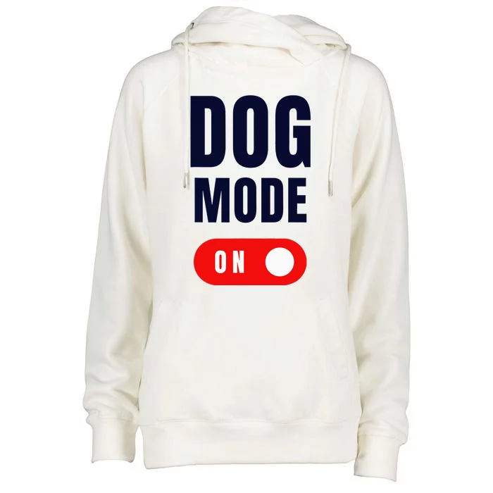 Funny Dog Mode ON Tee Cute Dogs Gift Dog Mode ON Womens Funnel Neck Pullover Hood