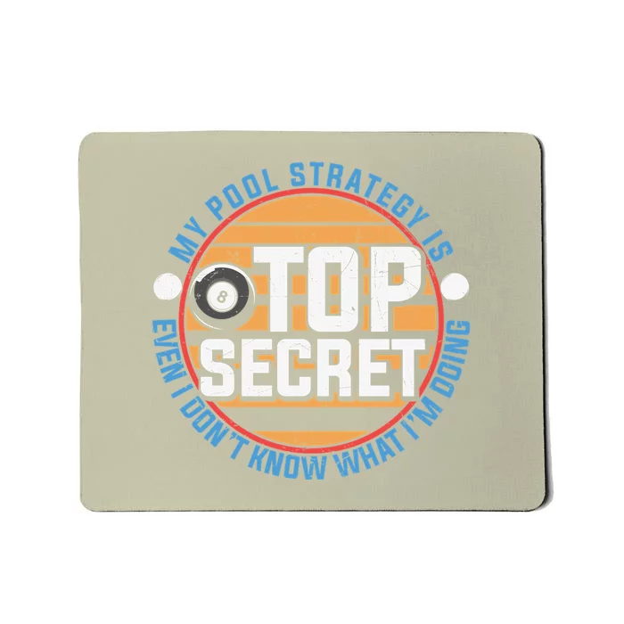 Father's Day My Pool Strategy Is Top Secret Billiards Player Gift For Dad Mousepad