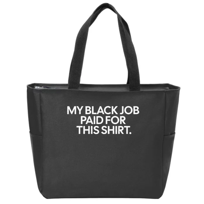 Funny Design My Black Job Paid For This Zip Tote Bag