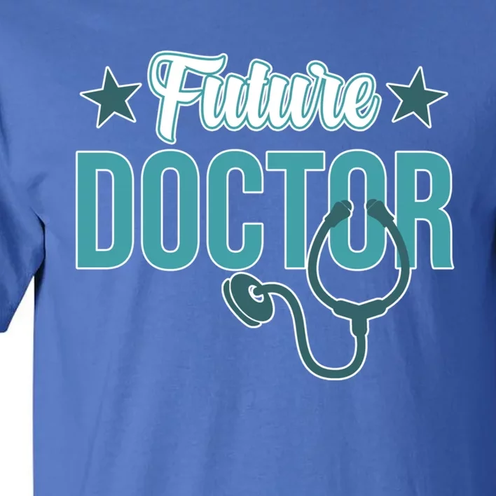 Future Doctor Med School Medical Students Graduate Graphic Gift Tall T-Shirt