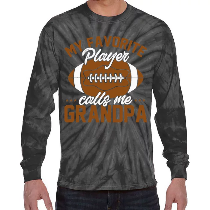 Football Dad My Favorite Player Calls Me Grandpa Tie-Dye Long Sleeve Shirt