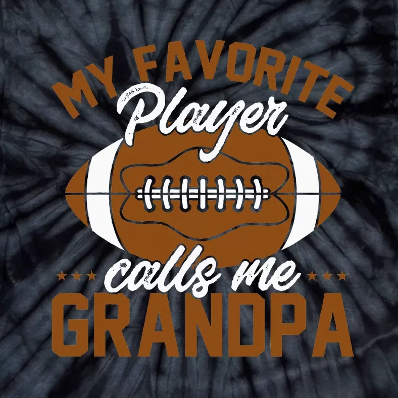 Football Dad My Favorite Player Calls Me Grandpa Tie-Dye T-Shirt