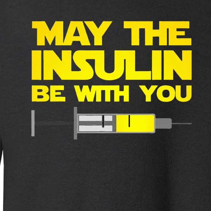 Funny Diabetes May The Insulin Be With You Gift Toddler Sweatshirt