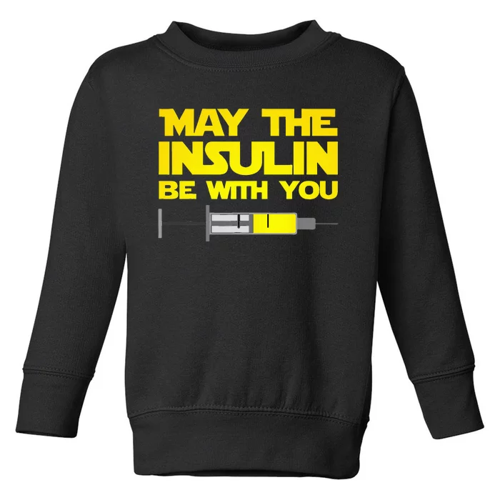 Funny Diabetes May The Insulin Be With You Gift Toddler Sweatshirt