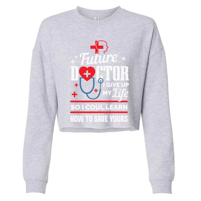 Future Doctor Medical Student Medical Doctor Doctor Gift Cropped Pullover Crew