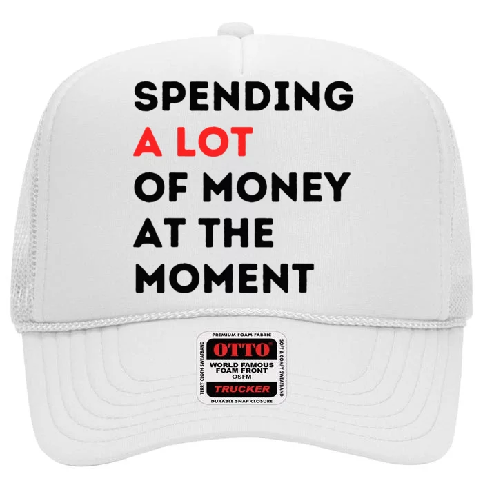 Funny Dad Mom Parents Day Spending A Lot Money At The Moment High Crown Mesh Trucker Hat