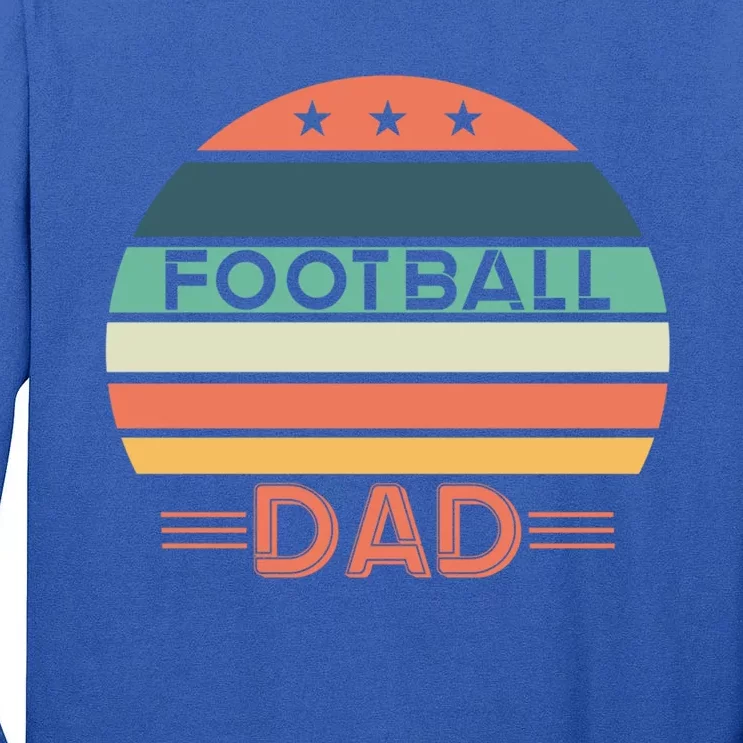 Football Dad Meaningful Gift FatherS Day Funny Sports Game Day Gift Tall Long Sleeve T-Shirt