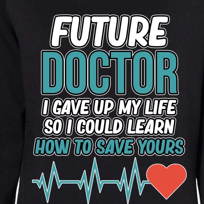 Future Doctor Medical Students Med School Graduate Graphic Gift Womens California Wash Sweatshirt