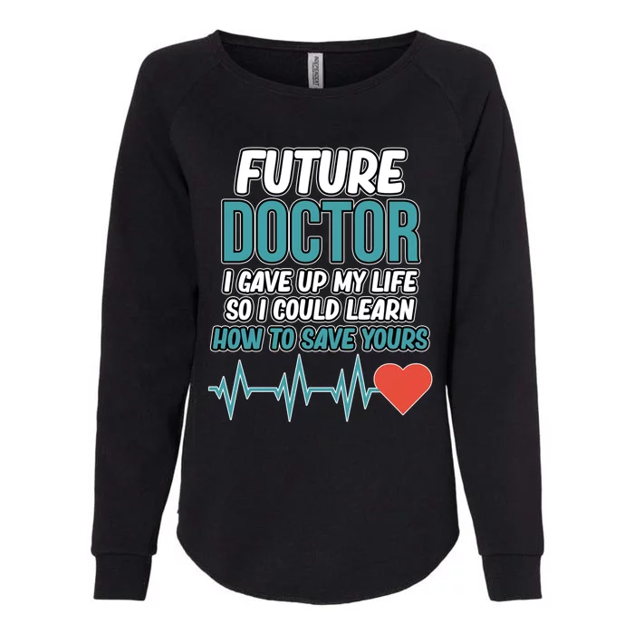 Future Doctor Medical Students Med School Graduate Graphic Gift Womens California Wash Sweatshirt